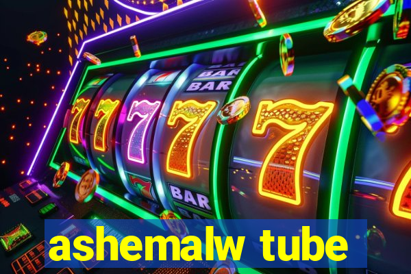 ashemalw tube